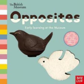 British Museum Opposites by Nosy Crow Ltd