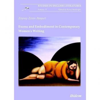 Excess And Embodiment In Contemporary Women'S Writing: 17 (Studies In English Literatures) (Paperback)