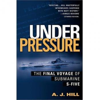 UNDER PRESSURE : THE FINAL VOYAGE OF SUBMARINE S-FIVE