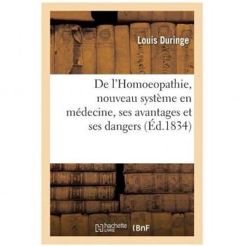 De l'Homoeopathie, nouveau système en médecine, ses avantages et ses dangers