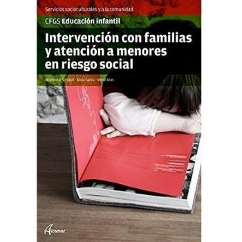 INTERVENCIÓN CON FAMILIAS Y ATENCIÓN A MENORES EN RIESGO SOCIAL. CFGS.