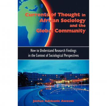 Currents of Thought in African Sociology and the Global Community: How to Understand Research Findings in the Context of Sociological Perspectives