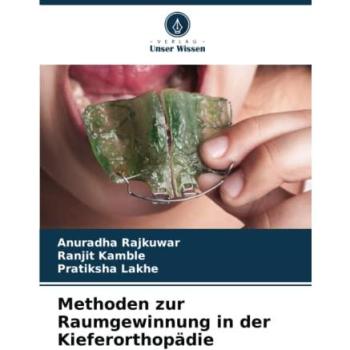 Rajkuwar, Anuradha: Methoden zur Raumgewinnung in der Kieferorthopädie