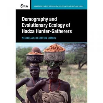 Blurton Jones, Nicholas: Demography and Evolutionary Ecology of Hadza Hunter-Gatherers