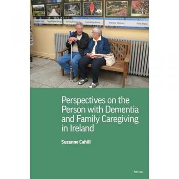 Perspectives on the Person with Dementia and Family Caregiving in Ireland, Fachbücher von Suzanne Cahill