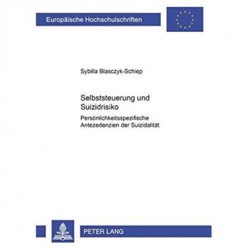 Selbststeuerung und Suizidrisiko: Persönlichkeitsspezifische Antezedenzien der Suizidalität