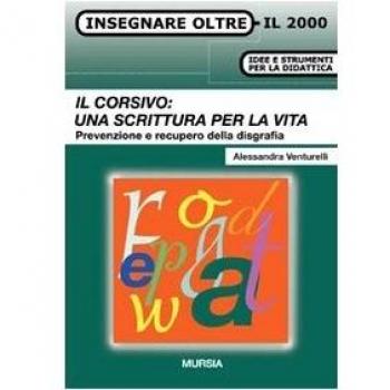Il corsivo: una scrittura per la vita. Prevenzione e recupero della disgrafia