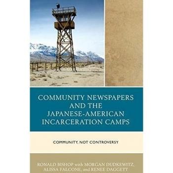Community Newspapers and the Japanese-American Incarceration Camps: Community, Not Controversy