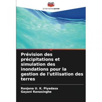 Piyadasa, Ranjana U. K.: Prévision des précipitations et simulation des inondations pour la gestion de l'utilisation des terres