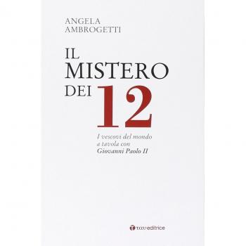 Il mistero dei 12. I vescovi del mondo a tavola con Giovanni Paolo II