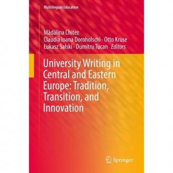 University Writing in Central and Eastern Europe: Tradition Transition and Innovation
