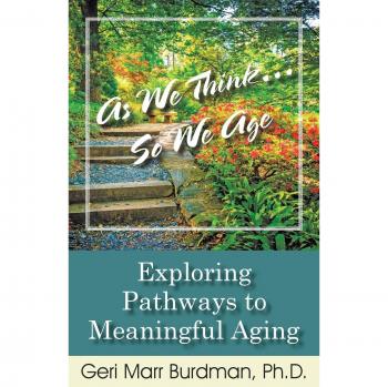 As We Think... So We Age-Exploring Pathways to Meaningful Aging