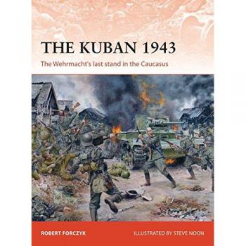 The Kuban 1943: The Wehrmacht's last stand in the Caucasus
