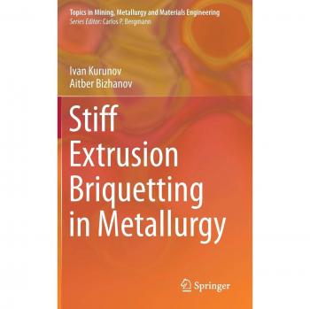 Stiff Extrusion Briquetting in Metallurgy (Topics in Mining, Metallurgy and Materials Engineering)