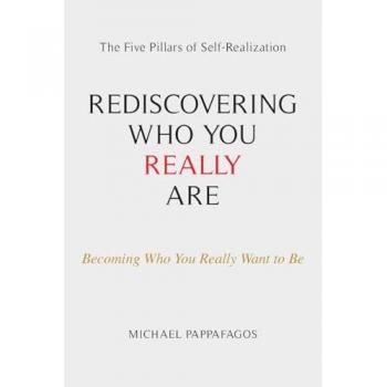 Rediscovering Who You Really Are: The Five Pillars of Self-Realization
