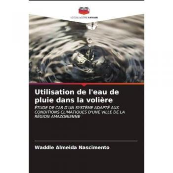 Utilisation de l'eau de pluie dans la volière: ÉTUDE DE CAS D'UN SYSTÈME ADAPTÉ AUX CONDITIONS CLIMATIQUES D'UNE VILLE DE LA RÉGION AMAZONIENNE