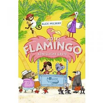 Hotel Flamingo: Königliche Gäste (Flamingo-Hotel, Band 2)