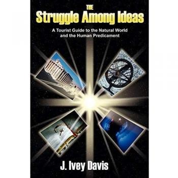 The Struggle Among Ideas: A Tourist Guide to the Natural World and the Human Predicament