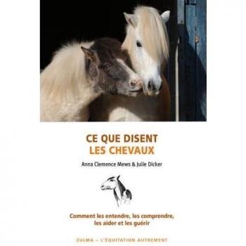 Ce que disent les chevaux : Comment les entendre, les aider et les guérir