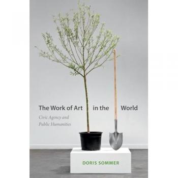 The Work of Art in the World: Civic Agency And Public Humanities