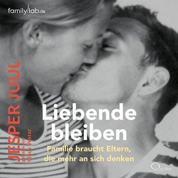 Liebende bleiben: Familie braucht Eltern, die mehr an sich denken