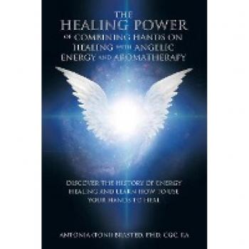 The Healing Power of Combining Hands on Healing with Angelic Energy and Aromatherapy