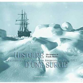 L'Expedition Shackleton en Antarctique 1914-1917, histoire d'une survie