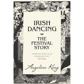 Irish Dancing: The Festival Story