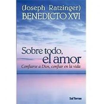 SOBRE TODO, EL AMOR. CONFIARSE A DIOS, CONFIAR EN LA VIDA. NUEVO. ENVÍO URGENTE