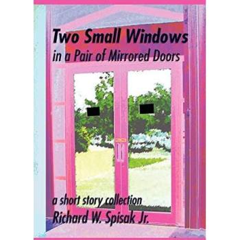 Spisak, Richard W. Jr.: Two Small Windows in a Pair of Mirrored Doors