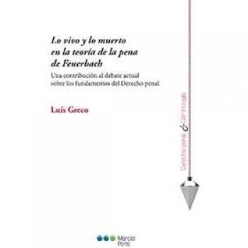 Lo vivo y lo muerto en la teoría de la pena de Feuerbach