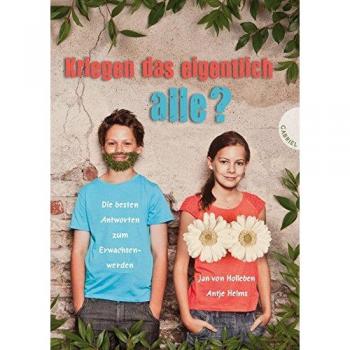 Kriegen das eigentlich alle?, Die besten Antworten zum Erwachsenwerden