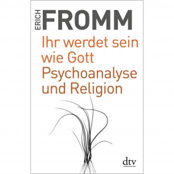 Ihr werdet sein wie Gott Psychoanalyse und Religion