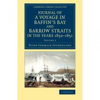 Journal of a voyage in baffins bay and barrow straits in the years 1850 1851 paperback