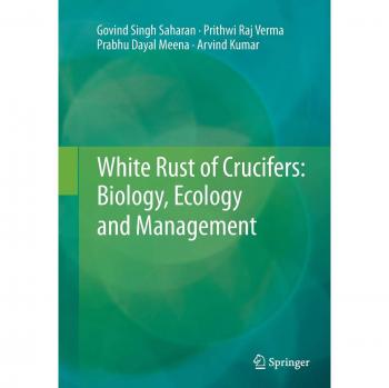 White Rust of Crucifers: Biology Ecology and Management