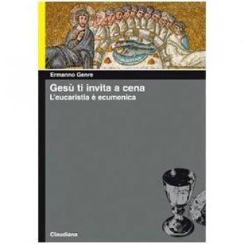 Gesù ti invita a cena. L'eucaristia è ecumenica