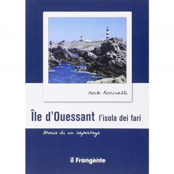 Île d'ouessant. L'isola dei fari. Storia di un reportage