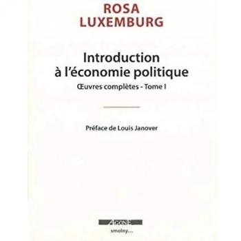 Rosa Luxemburg Introduction À L'Économie Politique: Œuvres Complètes