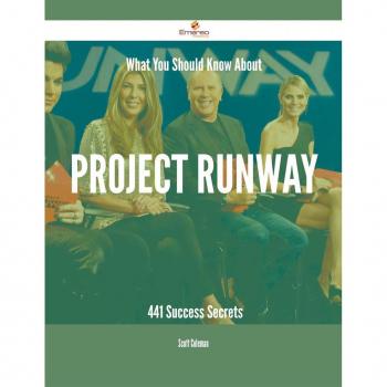What You Should Know About Project Runway