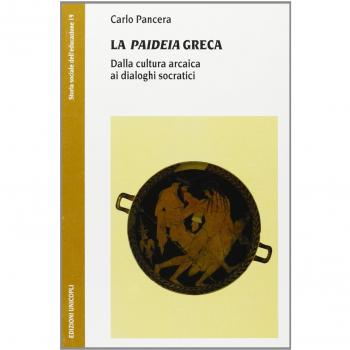 La «paideia» greca. Dalla cultura arcaica ai dialoghi socratici