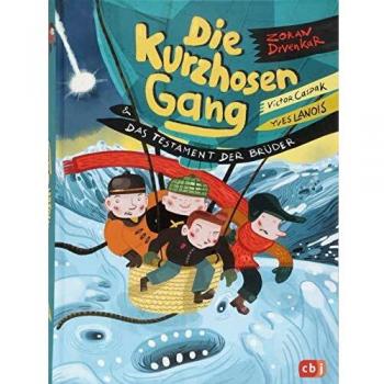 Zoran Drvenkar Die Kurzhosengang Und Das Testament Der Brüder (Die Kurzhosengang-Reihe, Band 4)