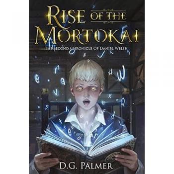Rise of The Mortokai: The Second Chronicle of Daniel Welsh (The Chronicles of Daniel Welsh)