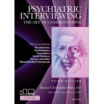 Psychiatric Interviewing: The Art of Understanding: A Practical Guide for: New