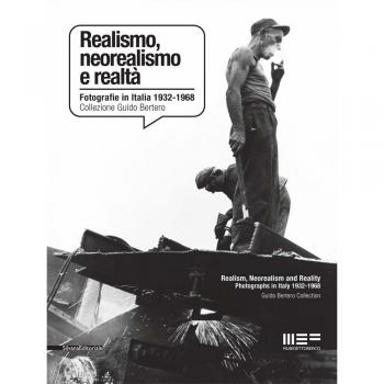 Realismo, neorealismo e realtà. Fotografie in Italia 1932-1968. Collezione Guido Bertero