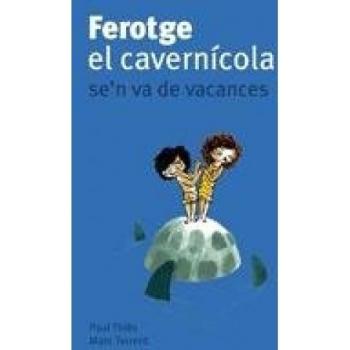 Ferotge, el cavernícola, se'n va de vacances.