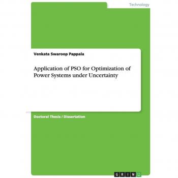 Pappala, Venkata Swaroop: Application of PSO for Optimization of Power Systems under Uncertainty