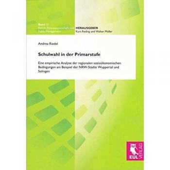 Schulwahl in der Primarstufe: Eine empirische Analyse der regionalen sozioökonomischen Bedingungen am Beispiel der NRW-Städte Wuppertal und Solingen