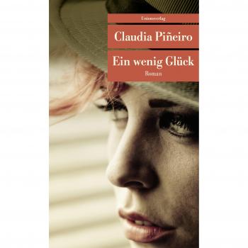Claudia Piñeiro Ein Wenig Glück (Unionsverlag Taschenbücher)