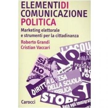 Elementi di comunicazione politica. Marketing elettorale e strumenti per la cittadinanza