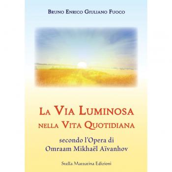 La via luminosa nella vita quotidiana secondo l'opera di Omraam Mikhaël Aïvanhov